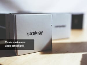 vendere su amazon alcuni consigli utili